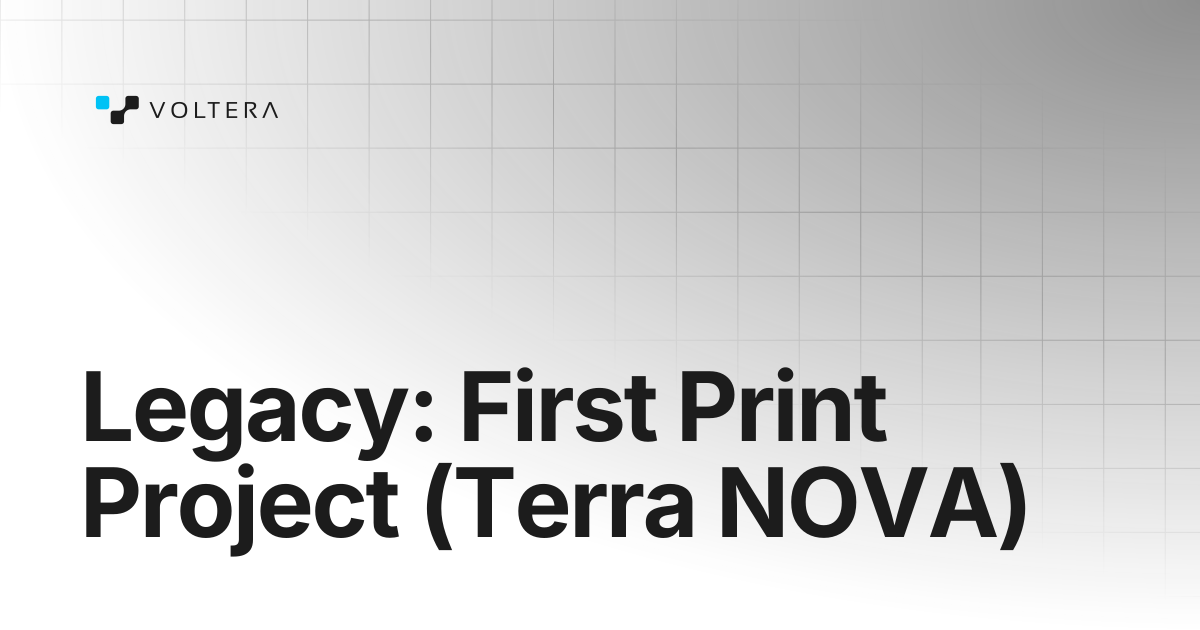 Legacy: First Print Project (Terra NOVA) | NOVA | Voltera Docs