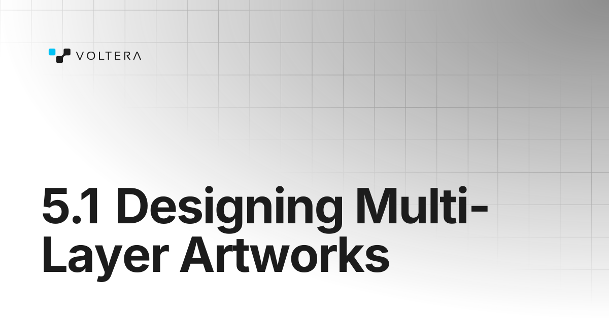 5.1 Designing Multi-Layer Artworks | NOVA | Voltera Docs