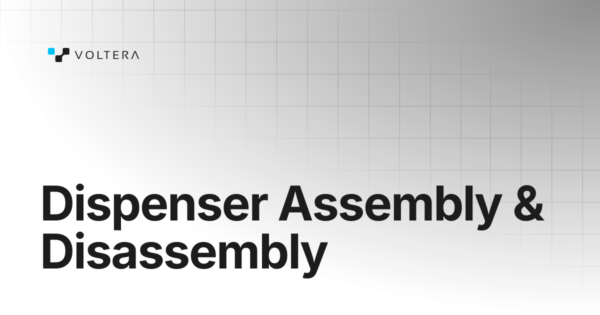 Dispenser Assembly & Disassembly | NOVA | Voltera Docs