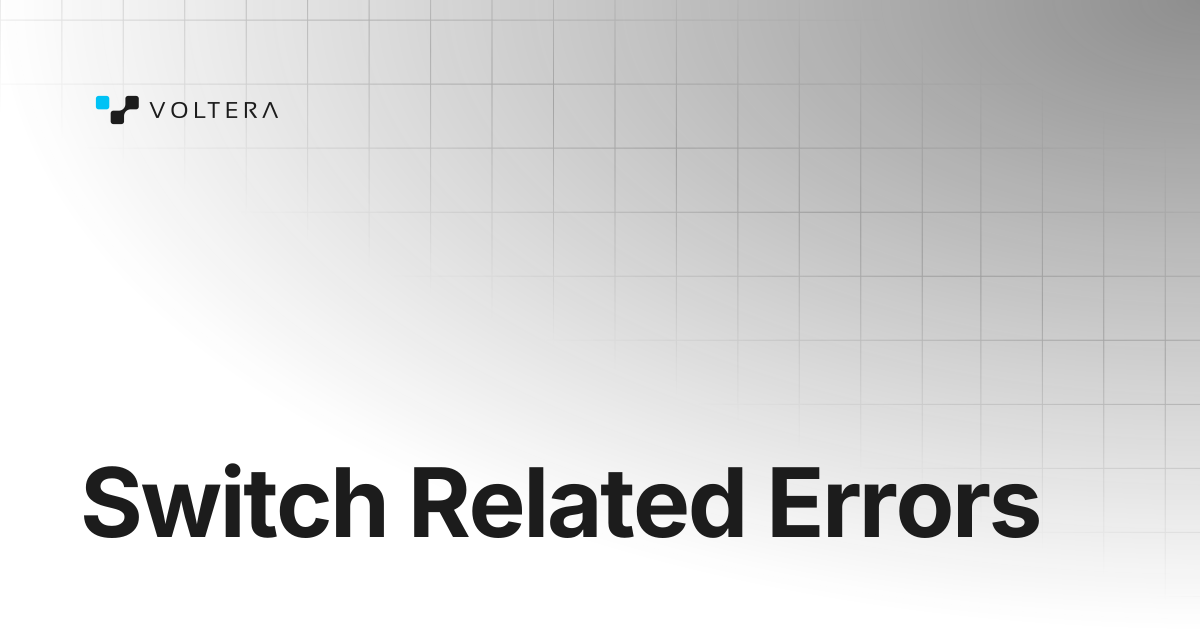 Switch Related Errors | V-One | Voltera Docs